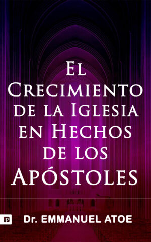 El crecimiento de la Iglesia en los Hechos de los Apóstoles (Spanish Edition)